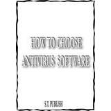 HOW TO CHOOSE ANTIVIRUS SOFTWARE AND FREE APPS ANTIVIRUS FOR KINDLE FIRE eBook